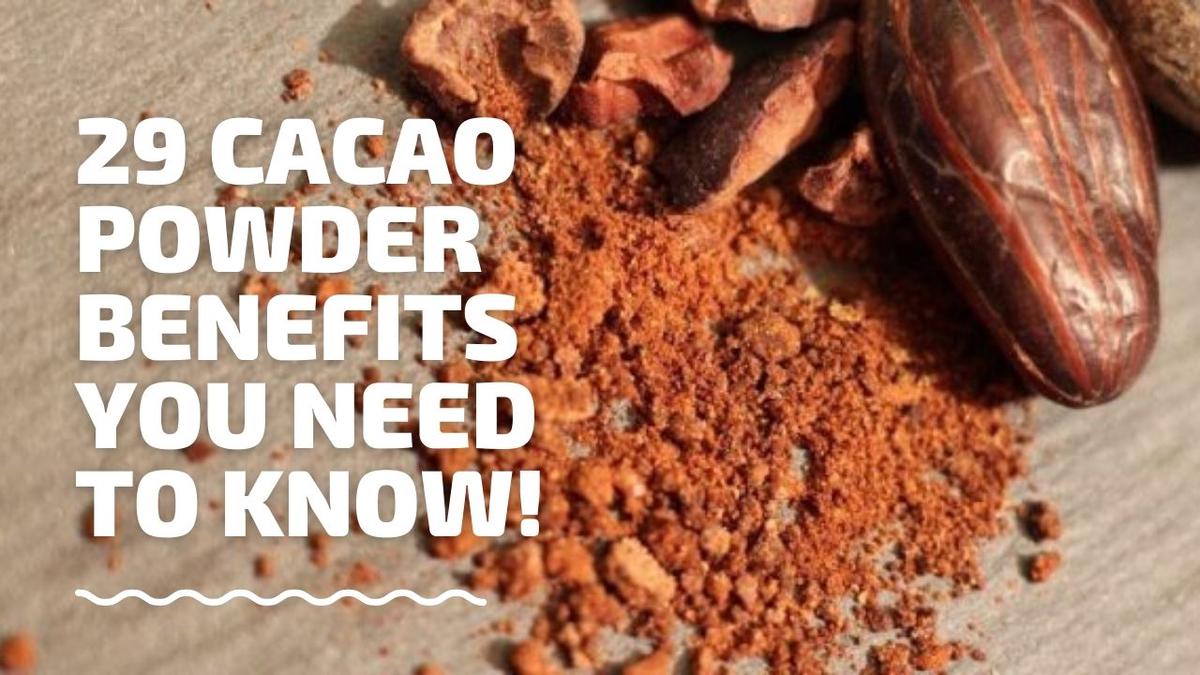 'Video thumbnail for 29 Cacao Powder Benefits You Need To Know!'