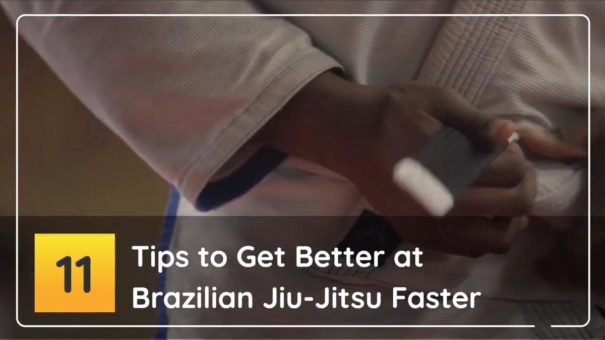 'Video thumbnail for 11 Tips to Get Better at Brazilian Jiu Jitsu Faster'
