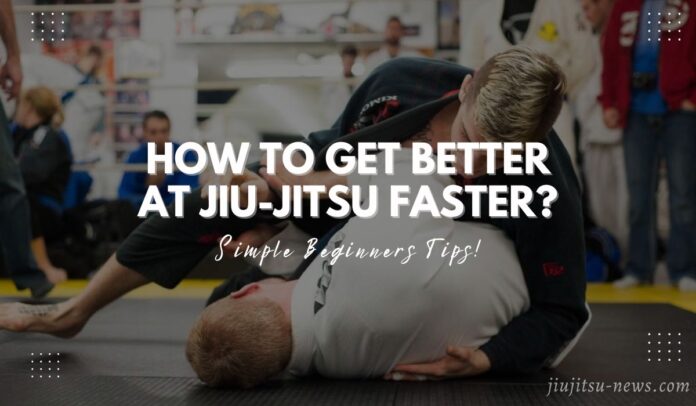 how to get better at jiu-jitsu faster