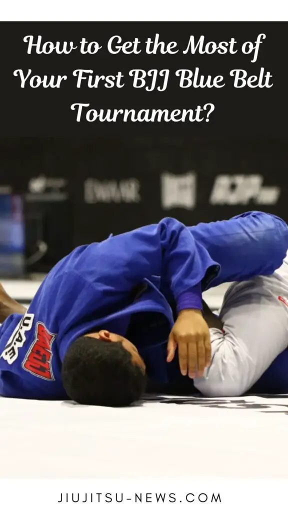How to Get the Most of Your First BJJ Blue Belt Tournament