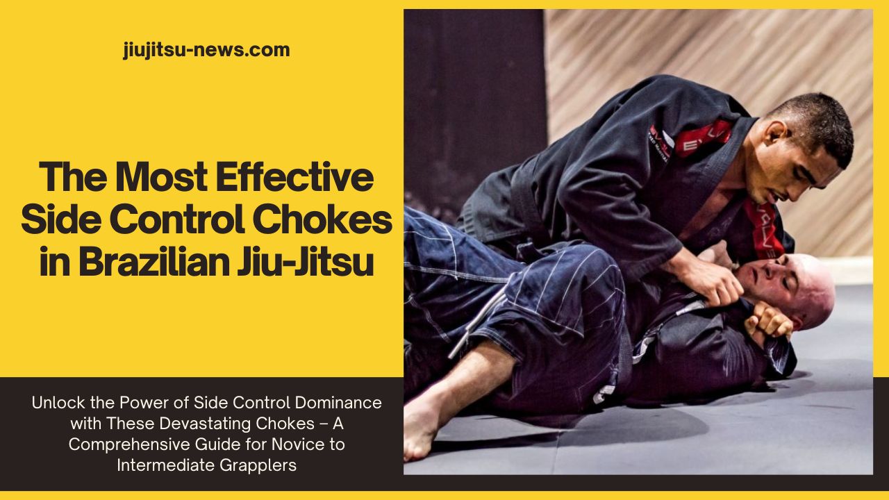 The 7 Most Effective Side Control Chokes in Brazilian JiuJitsu