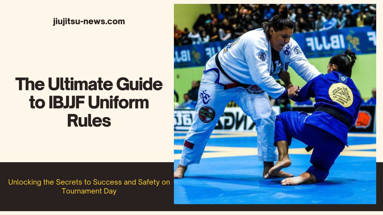 The Ultimate Guide to IBJJF Uniform Rules Jiujitsu News