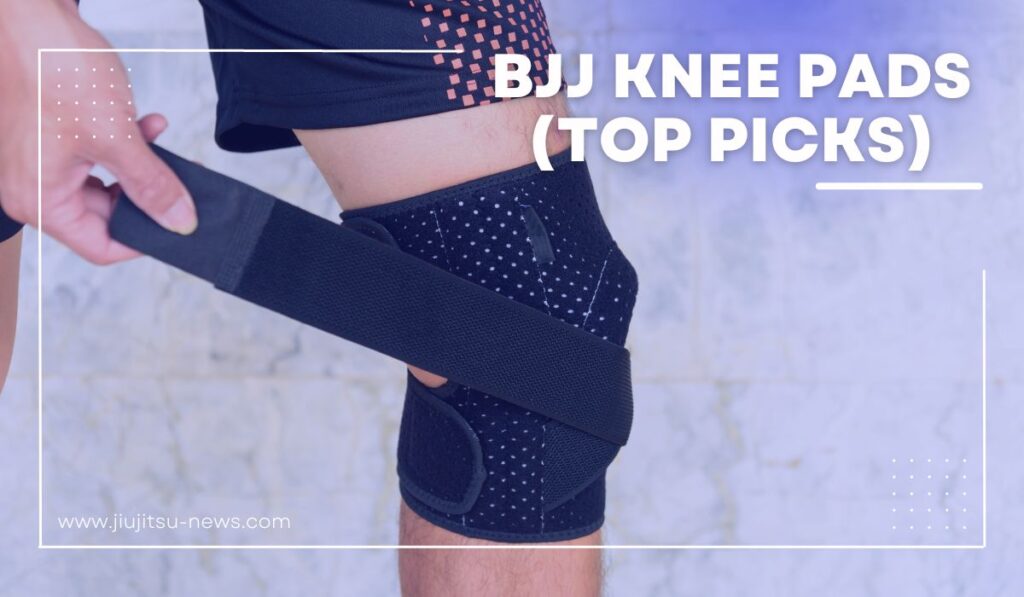 BJJ Knee Pads Train with Confidence (2023's Top Picks) Jiujitsu News