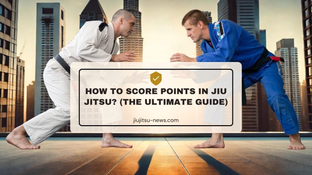 How to Score Points in Jiu Jitsu