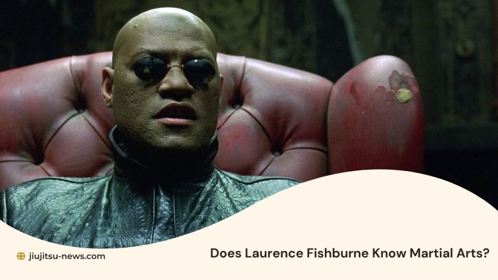 Does Laurence Fishburne Know Martial Arts?