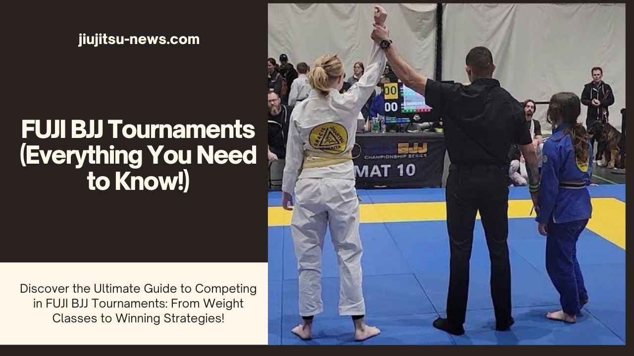 FUJI BJJ Tournaments (Everything You Need to Know!) Jiujitsu News