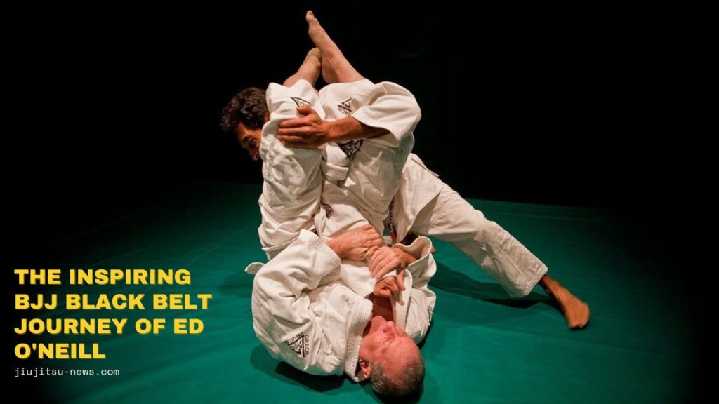 The Inspiring BJJ Black Belt Journey of Ed O'Neill