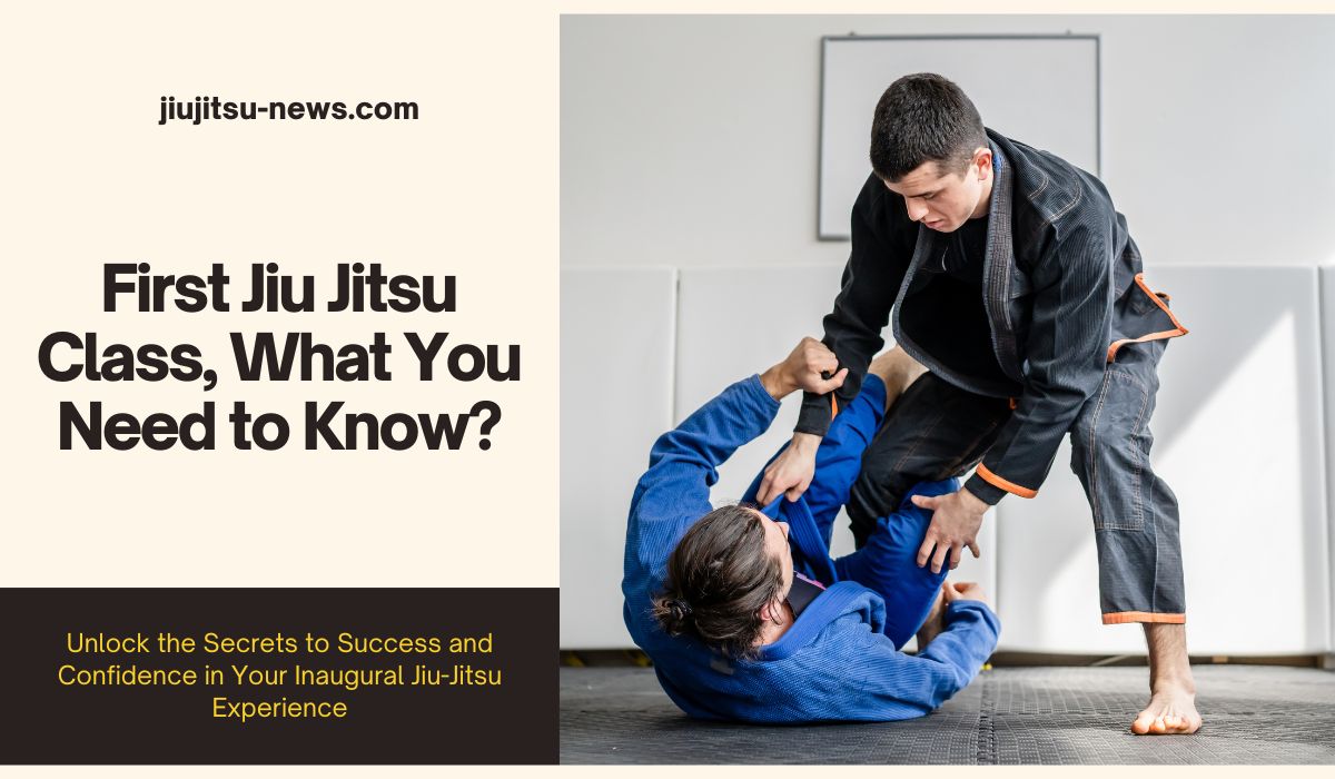 First Jiu Jitsu Class, What You Need to Know? - Jiujitsu News