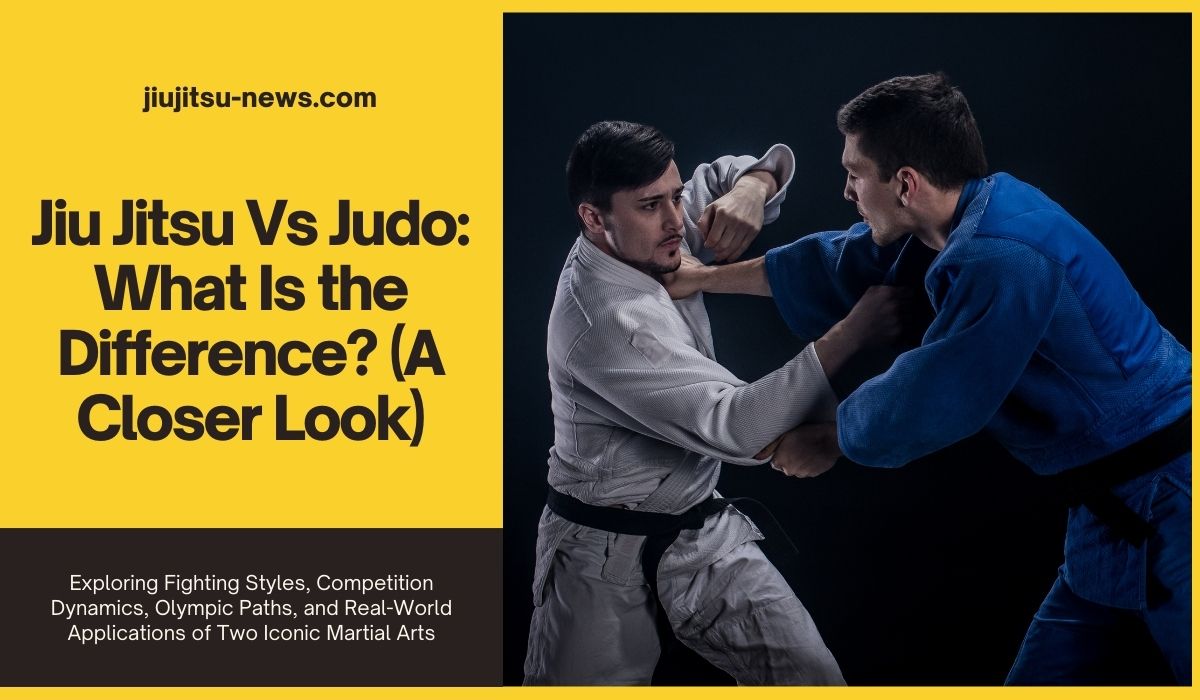 Jiu Jitsu Vs Judo What Is the Difference? (A Closer Look) Jiujitsu News