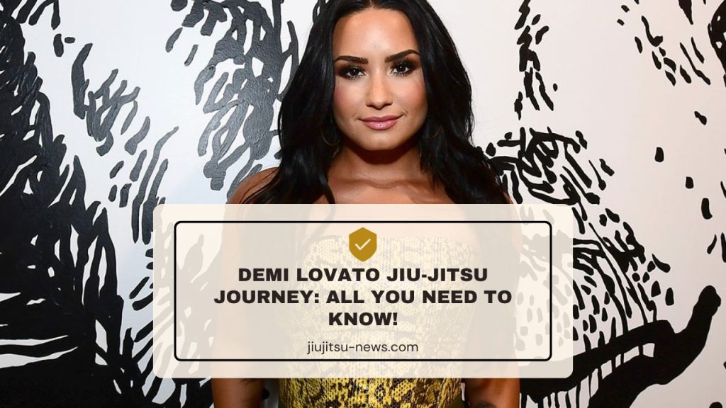 Demi Lovato Jiu Jitsu journey