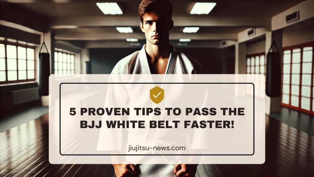 5 Proven Tips to Pass the BJJ White Belt Faster!