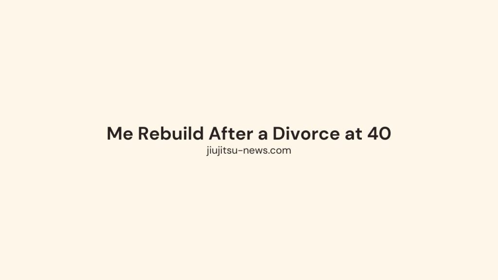 Jiu-Jitsu Helped Me Rebuild After a Divorce at 40