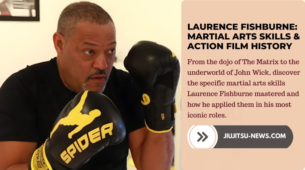 Laurence Fishburne: Martial Arts Skills & Action Film History 1 Laurence Fishburne Martial Arts Skills & Action Film History