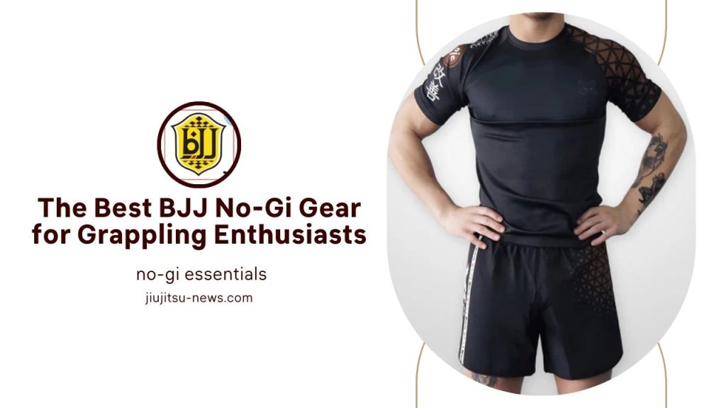 The Best BJJ No-Gi Gear for Grappling Enthusiasts
