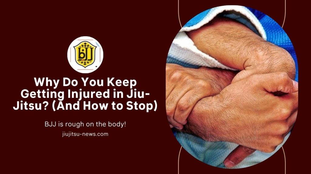 Why Do You Keep Getting Injured in Jiu-Jitsu